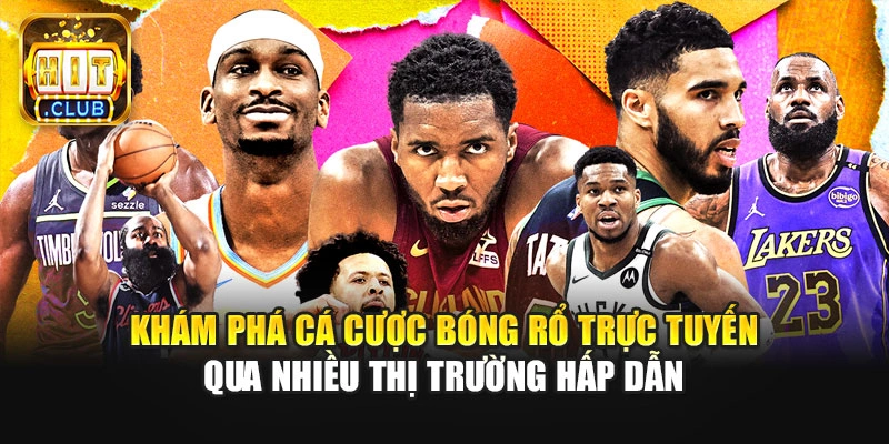 Khám phá cá cược bóng rổ trực tuyến qua nhiều thị trường hấp dẫn